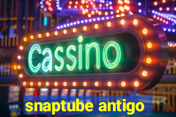 snaptube antigo